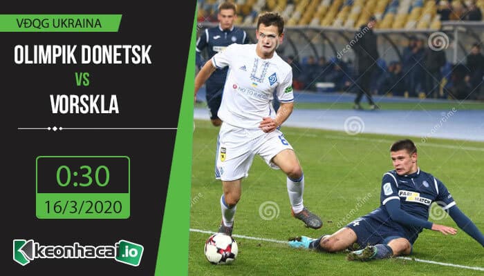 soi-keo-olimpik-donetsk-vs-vorskla-0h30-ngay-16-3-2020-1