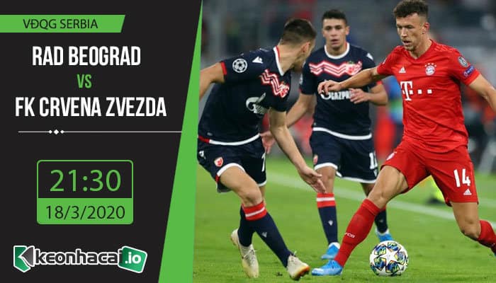 soi-keo-rad-beograd-vs-fk-crvena-zvezda-21h30-ngay-18-3-2020-1