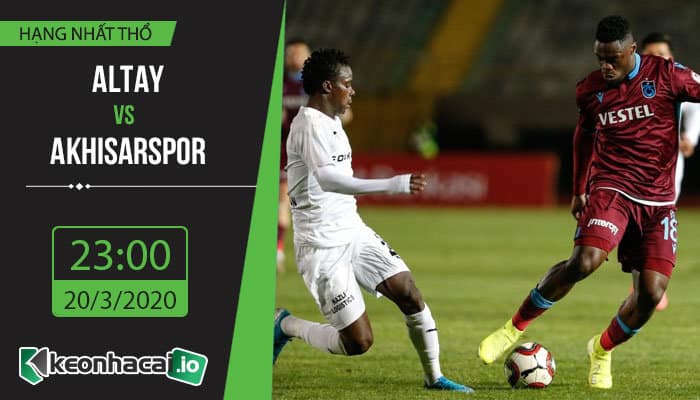 soi-keo-altay-vs-akhisarspor-23h-ngay-20-3-2020-1