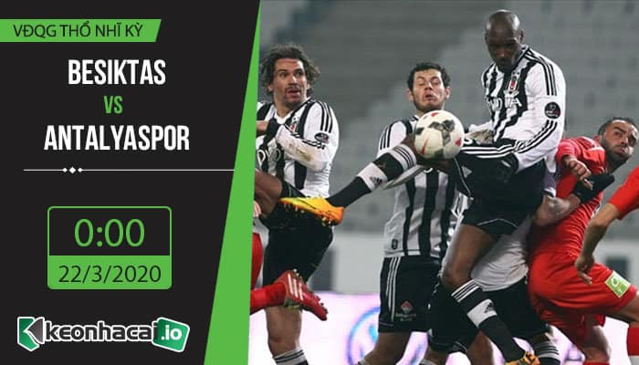 soi-keo-besiktas-vs-antalyaspor-0h-ngay-22-3-2020