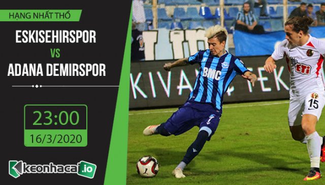 soi-keo-eskisehirspor-vs-adana-demirspor-23h-ngay-16-3-2020