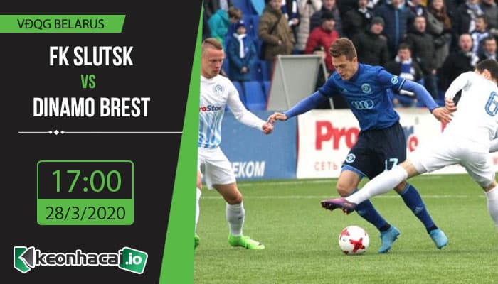 soi-keo-fk-slutsk-vs-dinamo-brest-17h-ngay-28-3-2020