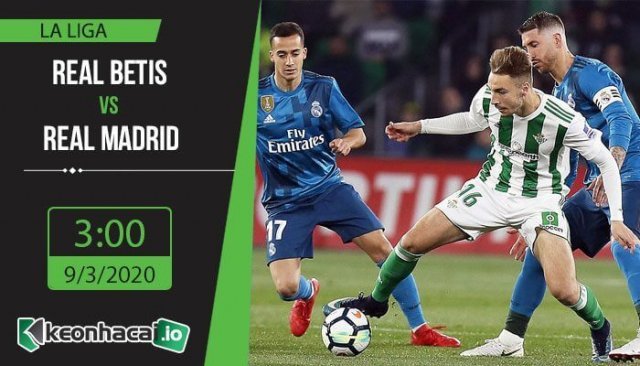 soi-keo-real-betis-vs-real-madrid-3h-ngay-9-3-2020