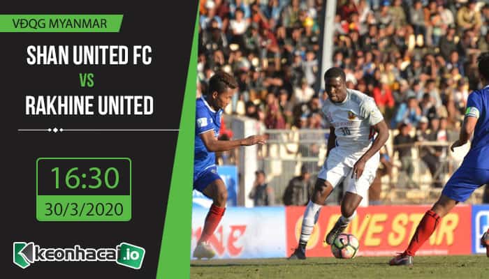 soi-keo-shan-united-fc-vs-rakhine-united-16h30-ngay-30-3-2020