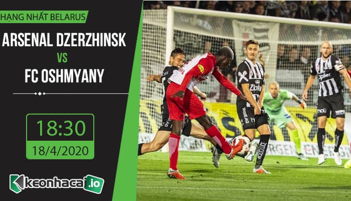 soi-keo-arsenal-dzerzhinsk-vs-fc-oshmyany-18h30-ngay-18-4-2020-1