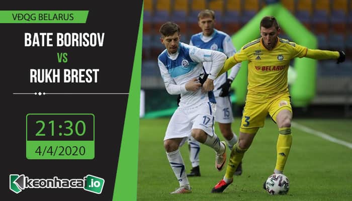 soi-keo-bate-borisov-vs-rukh-brest-21h30-ngay-4-4-2020-2