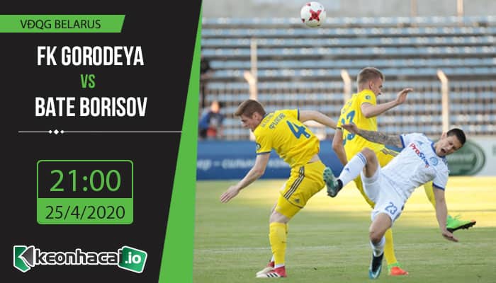 soi-keo-fk-gorodeya-vs-bate-borisov-21h-ngay-25-4-2020