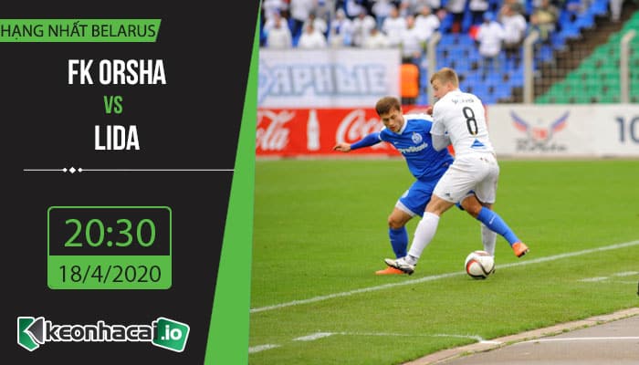 soi-keo-fk-orsha-vs-lida-20h30-ngay-18-4-2020-1