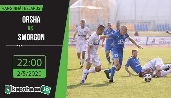 soi-keo-orsha-vs-smorgon-22h-ngay-2-5-2020-1