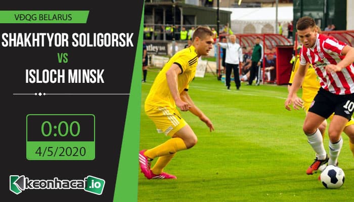 soi-keo-shakhtyor-soligorsk-vs-isloch-minsk-0h-ngay-4-5-2020-1