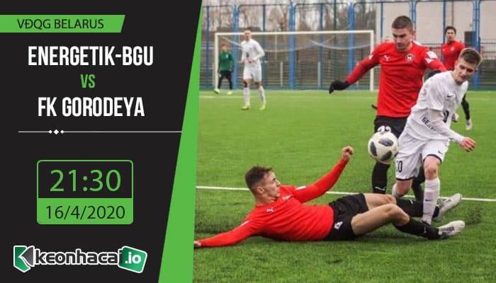 soi-keo-energetik-bgu-vs-fk-gorodeya-21h30-ngay-16-4-2020