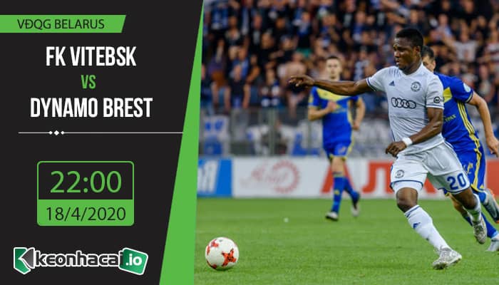 soi-keo-fk-vitebsk-vs-dynamo-brest-22h-ngay-18-4-2020