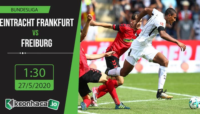 soi-keo-eintracht-frankfurt-vs-freiburg-1h30-ngay-27-5-2020