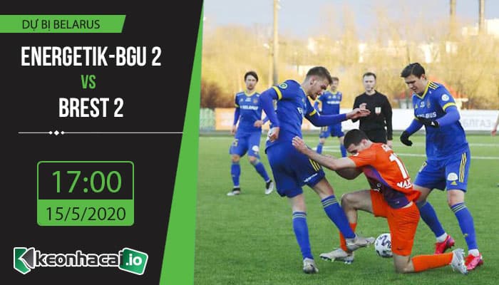 soi-keo-energetik-bgu-2-vs-brest-2-17h-ngay-15-5-2020