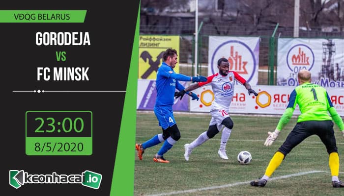 soi-keo-gorodeja-vs-fc-minsk-23h-ngay-8-5-2020