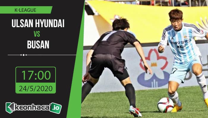 soi-keo-ulsan-hyundai-vs-busan-17h-ngay-24-5-2020-1