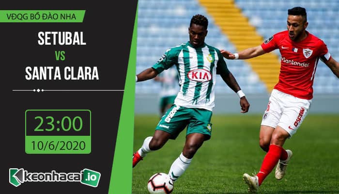 soi-keo-setubal-vs-santa-clara-23h-ngay-10-6-2020