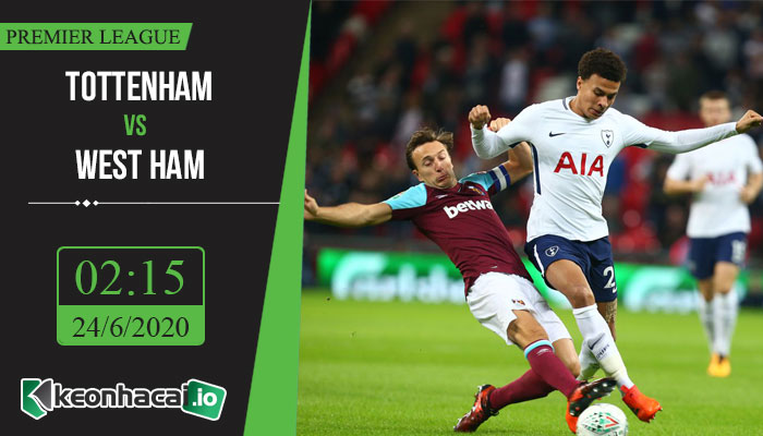 soi-keo-tottenham-vs-west-ham-2h15-ngay-24-6-2020