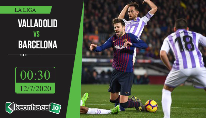 soi-keo-valladolid-vs-barcelona-0h30-ngay-12-7-2020