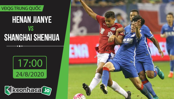 soi-keo-henan-jianye-vs-shanghai-shenhua-17h-ngay-24-8-2020-1