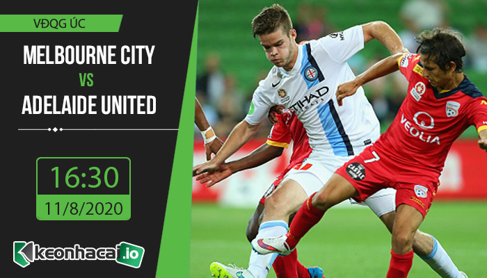 soi-keo-melbourne-city-vs-adelaide-united-16h30-ngay-11-8-2020