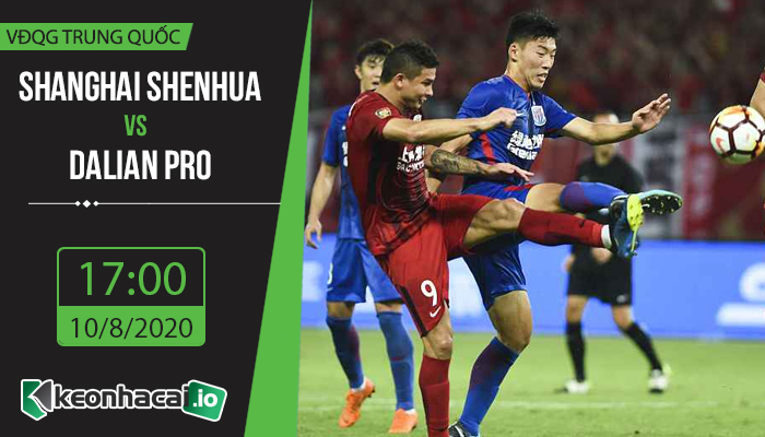 soi-keo-shanghai-shenhua-vs-dalian-pro-17h-ngay-10-8-2020-1