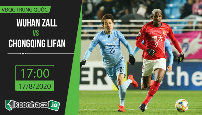 soi-keo-wuhan-zall-vs-chongqing-lifan-17h-ngay-17-8-2020-1