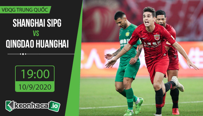 soi-keo-shanghai-sipg-vs-qingdao-huanghai-19h-ngay-10-9-2020